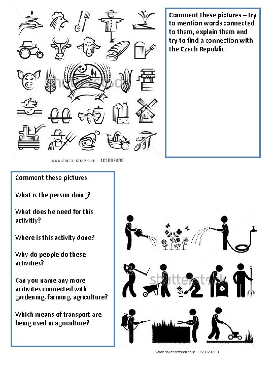 Comment these pictures – try to mention words connected to them, explain them and