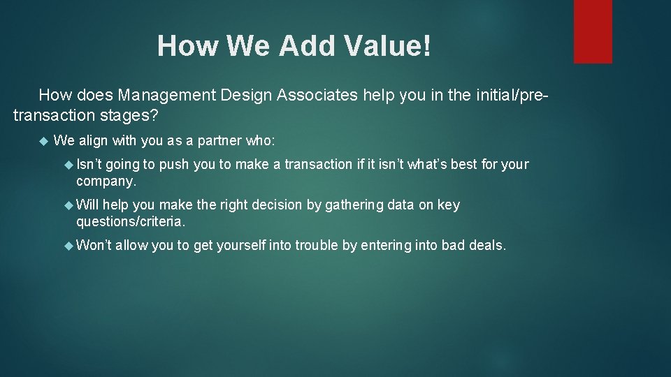 How We Add Value! How does Management Design Associates help you in the initial/pretransaction