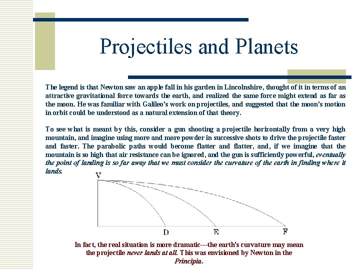 Projectiles and Planets The legend is that Newton saw an apple fall in his
