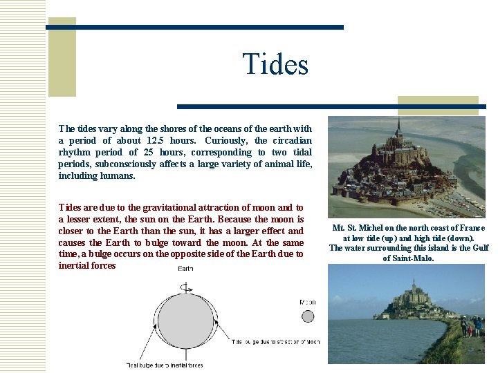 Tides The tides vary along the shores of the oceans of the earth with
