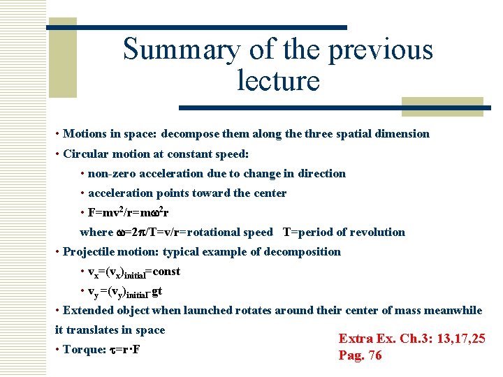 Summary of the previous lecture • Motions in space: decompose them along the three