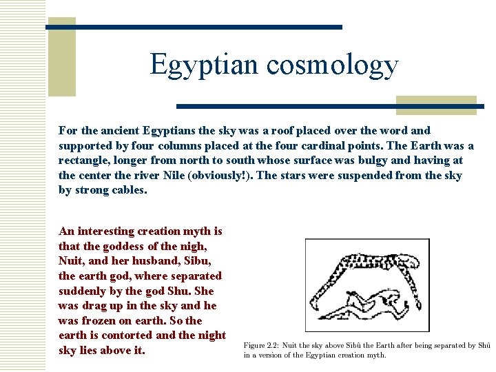 Egyptian cosmology For the ancient Egyptians the sky was a roof placed over the