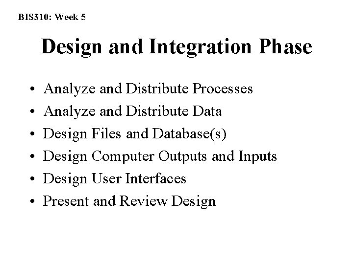 BIS 310: Week 5 Design and Integration Phase • • • Analyze and Distribute