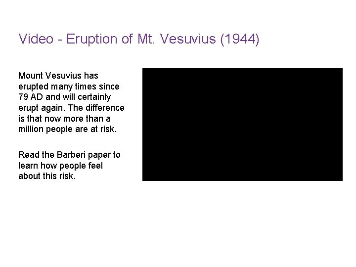 Video - Eruption of Mt. Vesuvius (1944) Mount Vesuvius has erupted many times since