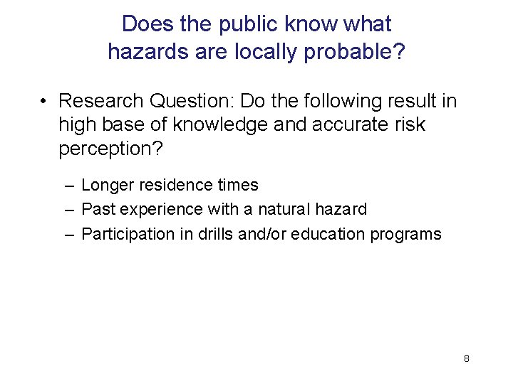 Does the public know what hazards are locally probable? • Research Question: Do the