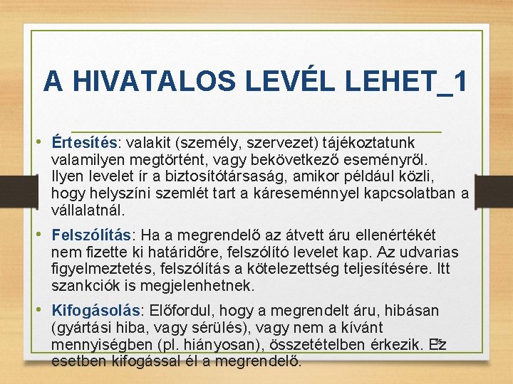 A HIVATALOS LEVÉL LEHET_1 • Értesítés: valakit (személy, szervezet) tájékoztatunk valamilyen megtörtént, vagy bekövetkező