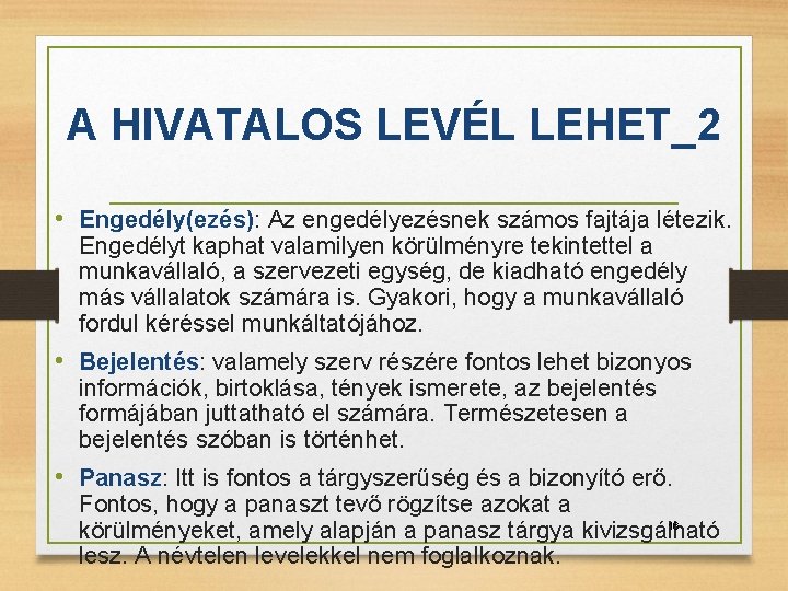 A HIVATALOS LEVÉL LEHET_2 • Engedély(ezés): Az engedélyezésnek számos fajtája létezik. Engedélyt kaphat valamilyen