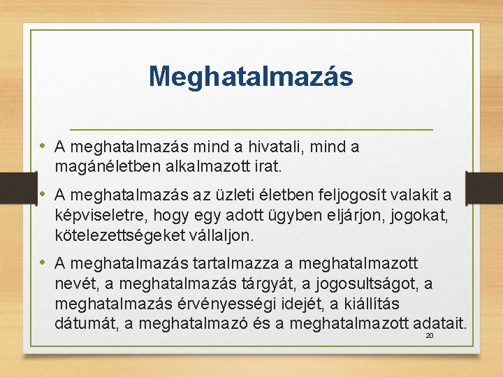 Meghatalmazás • A meghatalmazás mind a hivatali, mind a magánéletben alkalmazott irat. • A