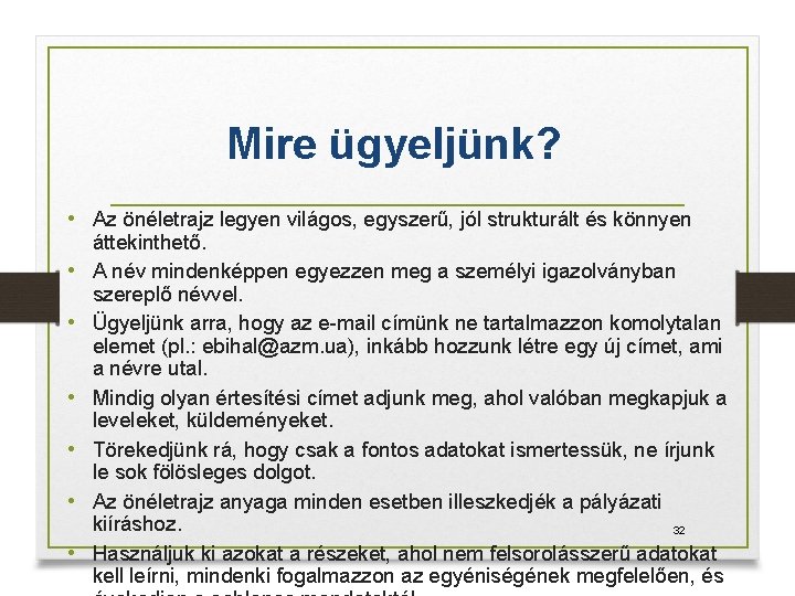 Mire ügyeljünk? • Az önéletrajz legyen világos, egyszerű, jól strukturált és könnyen • •