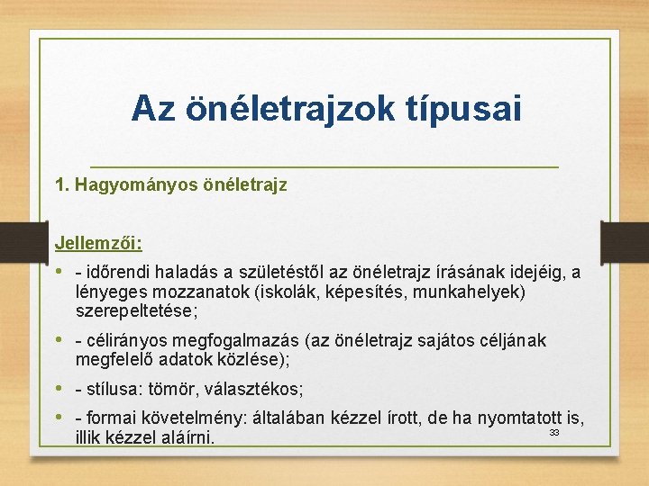 Az önéletrajzok típusai 1. Hagyományos önéletrajz Jellemzői: • - időrendi haladás a születéstől az