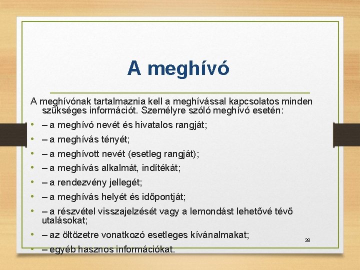 A meghívónak tartalmaznia kell a meghívással kapcsolatos minden szükséges információt. Személyre szóló meghívó esetén: