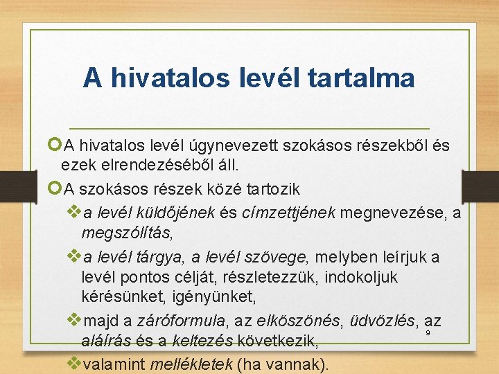A hivatalos levél tartalma A hivatalos levél úgynevezett szokásos részekből és ezek elrendezéséből áll.