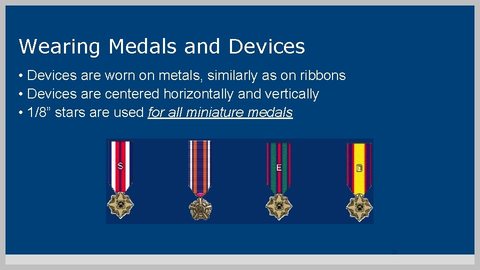 Wearing Medals and Devices • Devices are worn on metals, similarly as on ribbons
