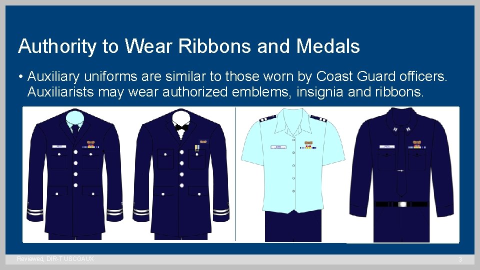 Authority to Wear Ribbons and Medals • Auxiliary uniforms are similar to those worn