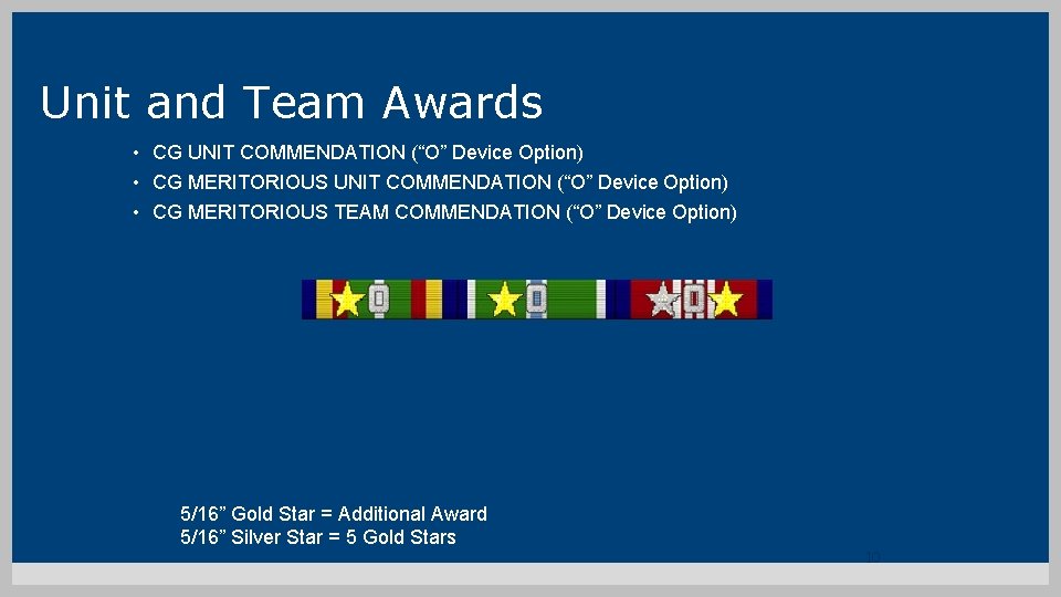 Unit and Team Awards • CG UNIT COMMENDATION (“O” Device Option) • CG MERITORIOUS