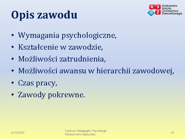 Opis zawodu • • • Wymagania psychologiczne, Kształcenie w zawodzie, Możliwości zatrudnienia, Możliwości awansu