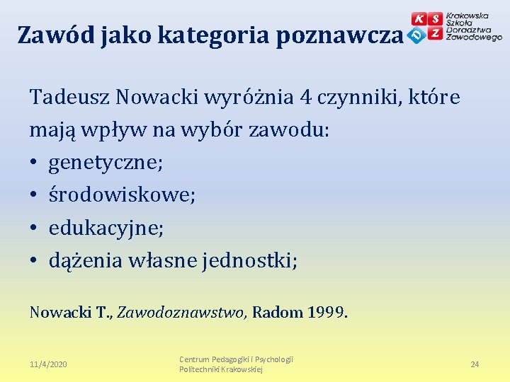 Zawód jako kategoria poznawcza Tadeusz Nowacki wyróżnia 4 czynniki, które mają wpływ na wybór