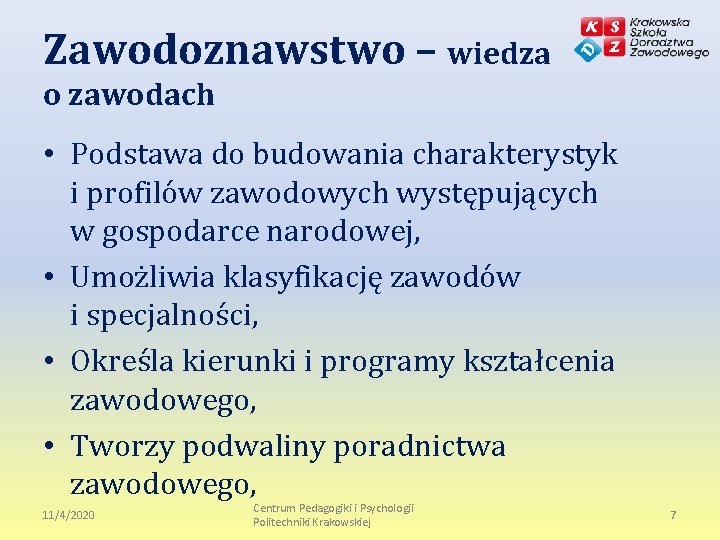 Zawodoznawstwo – wiedza o zawodach • Podstawa do budowania charakterystyk i profilów zawodowych występujących