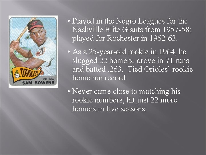  • Played in the Negro Leagues for the Nashville Elite Giants from 1957