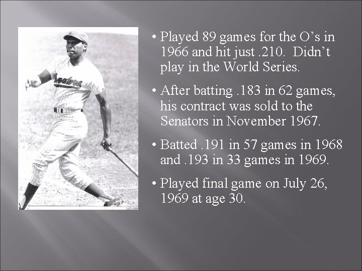  • Played 89 games for the O’s in 1966 and hit just. 210.