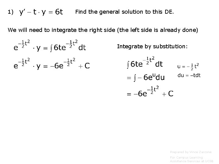 1) Find the general solution to this DE. We will need to integrate the