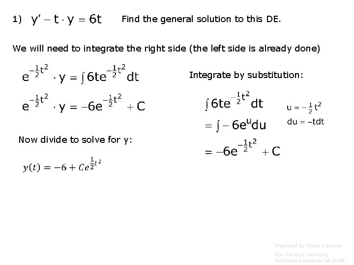 1) Find the general solution to this DE. We will need to integrate the