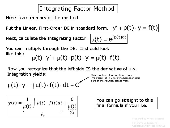 Integrating Factor Method Here is a summary of the method: Put the Linear, First-Order