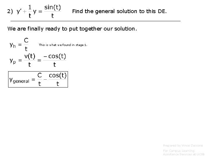 2) Find the general solution to this DE. We are finally ready to put