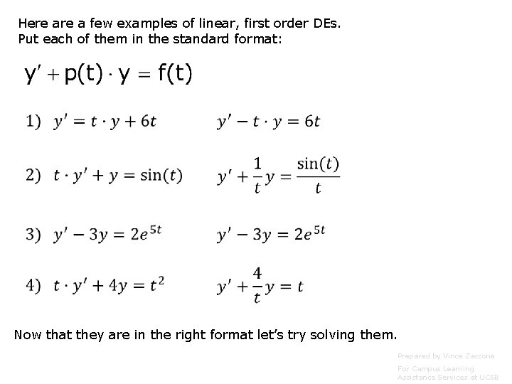 Here a few examples of linear, first order DEs. Put each of them in