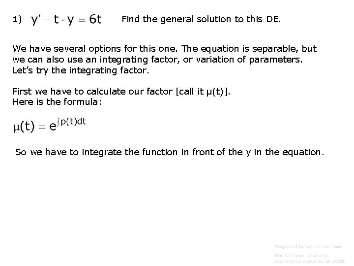 1) Find the general solution to this DE. We have several options for this