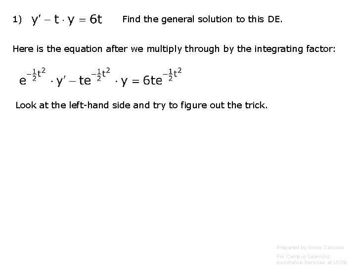 1) Find the general solution to this DE. Here is the equation after we