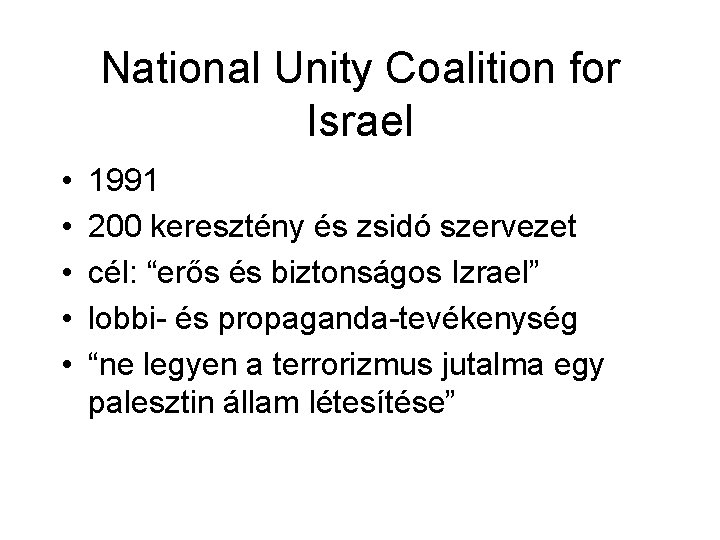National Unity Coalition for Israel • • • 1991 200 keresztény és zsidó szervezet