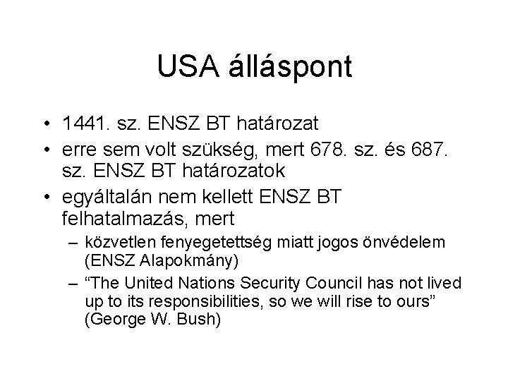 USA álláspont • 1441. sz. ENSZ BT határozat • erre sem volt szükség, mert