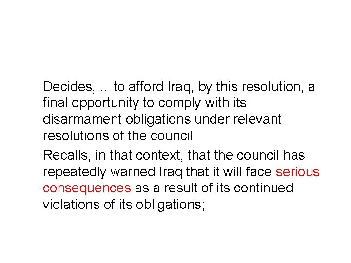 Decides, … to afford Iraq, by this resolution, a final opportunity to comply with