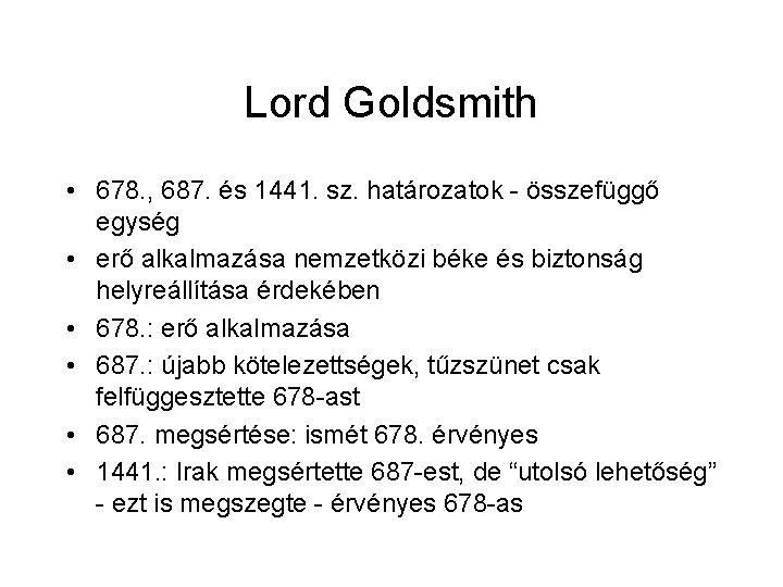 Lord Goldsmith • 678. , 687. és 1441. sz. határozatok - összefüggő egység •
