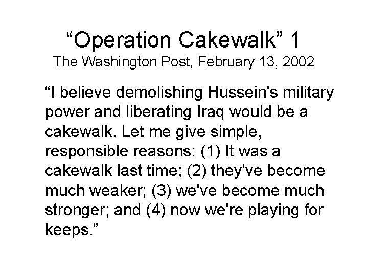 “Operation Cakewalk” 1 The Washington Post, February 13, 2002 “I believe demolishing Hussein's military