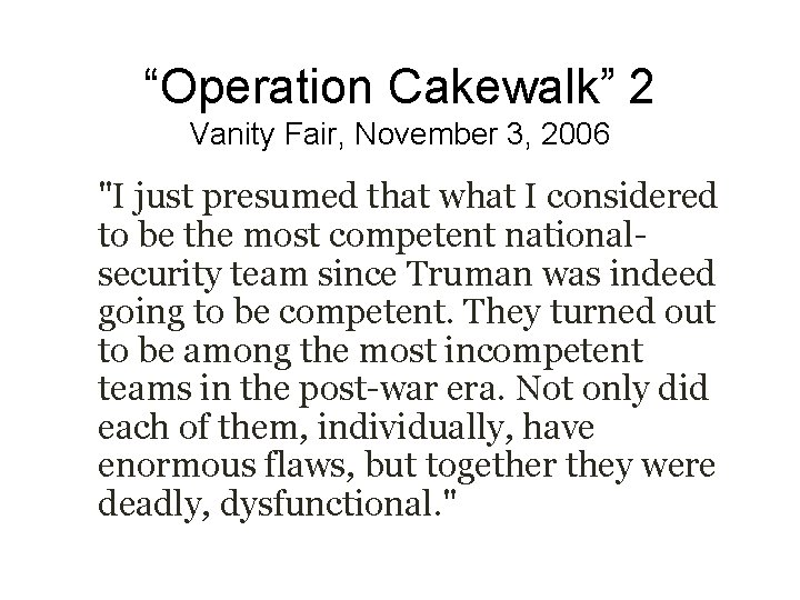“Operation Cakewalk” 2 Vanity Fair, November 3, 2006 "I just presumed that what I
