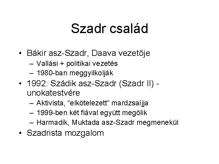 Szadr család • Bákir asz-Szadr, Daava vezetője – Vallási + politikai vezetés – 1980