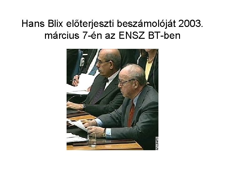 Hans Blix előterjeszti beszámolóját 2003. március 7 -én az ENSZ BT-ben 