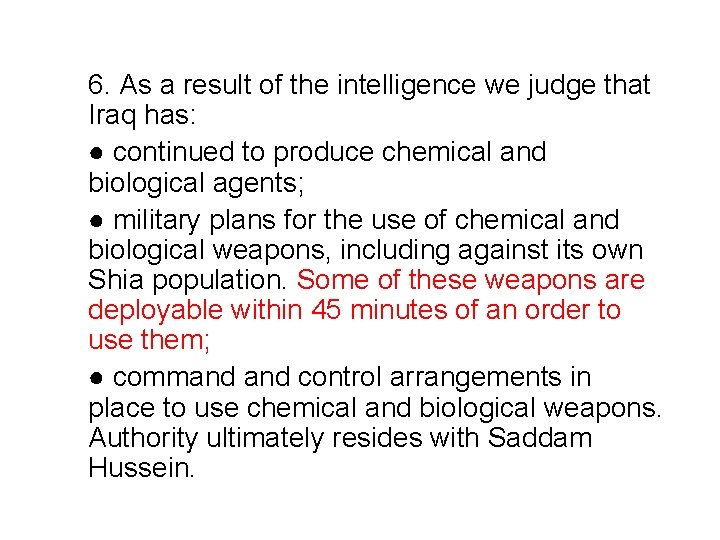 6. As a result of the intelligence we judge that Iraq has: ● continued