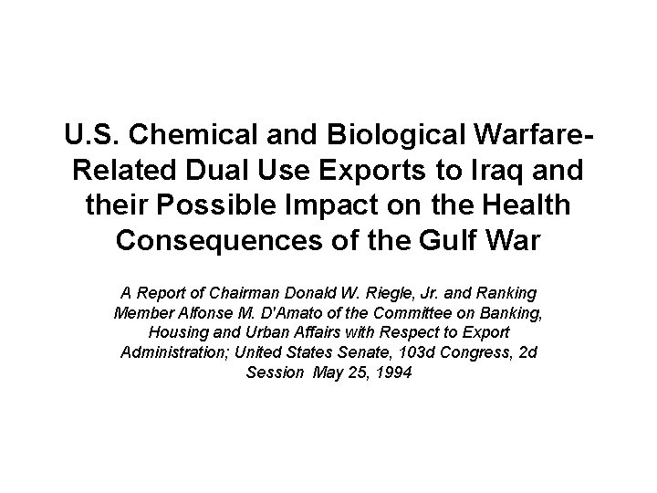 U. S. Chemical and Biological Warfare. Related Dual Use Exports to Iraq and their