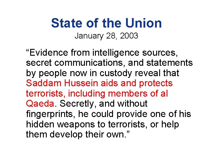 State of the Union January 28, 2003 “Evidence from intelligence sources, secret communications, and