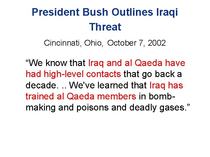 President Bush Outlines Iraqi Threat Cincinnati, Ohio, October 7, 2002 “We know that Iraq