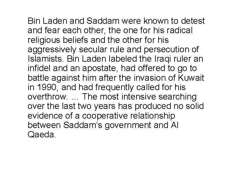 Bin Laden and Saddam were known to detest and fear each other, the one