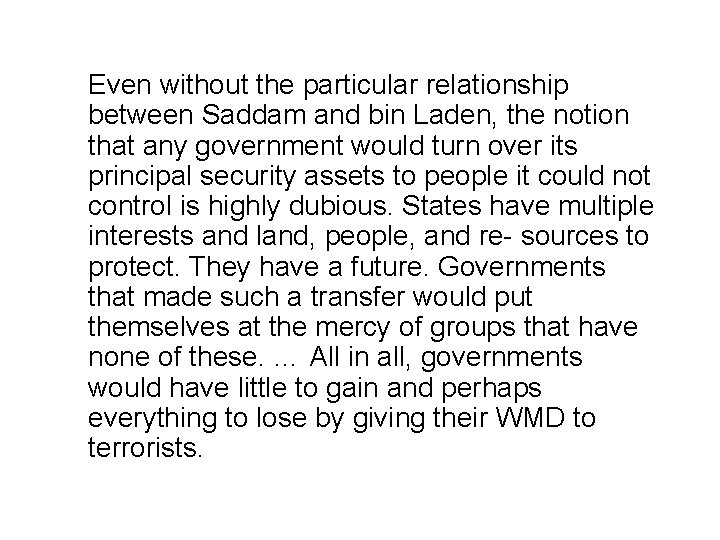 Even without the particular relationship between Saddam and bin Laden, the notion that any