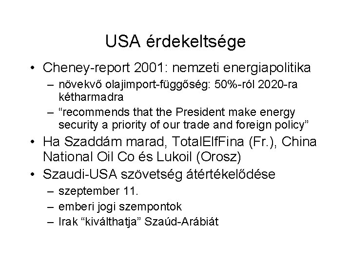 USA érdekeltsége • Cheney-report 2001: nemzeti energiapolitika – növekvő olajimport-függőség: 50%-ról 2020 -ra kétharmadra