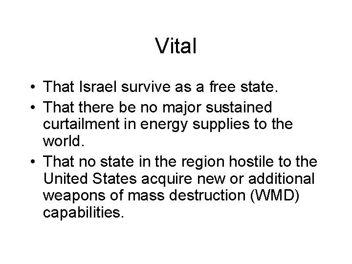 Vital • That Israel survive as a free state. • That there be no