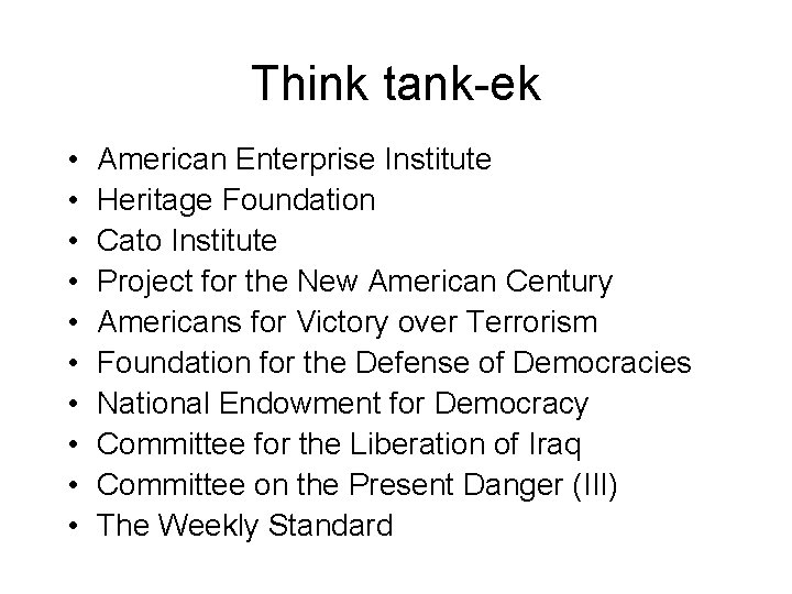 Think tank-ek • • • American Enterprise Institute Heritage Foundation Cato Institute Project for