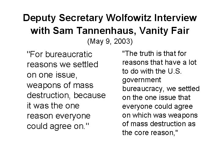 Deputy Secretary Wolfowitz Interview with Sam Tannenhaus, Vanity Fair (May 9, 2003) "For bureaucratic