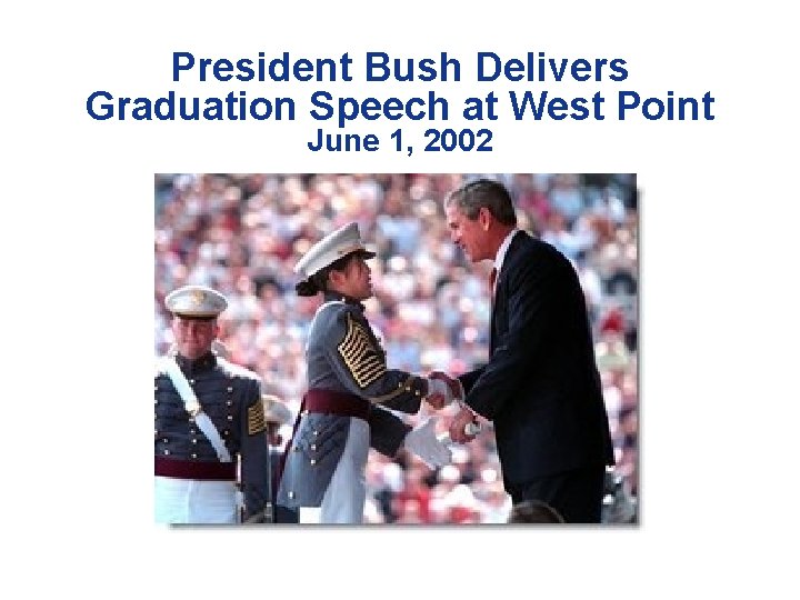 President Bush Delivers Graduation Speech at West Point June 1, 2002 